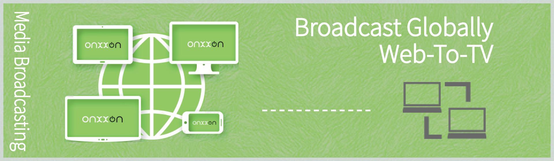 Onxxon Media Broadcasting, Web-to-TV, Digital Signage Android app